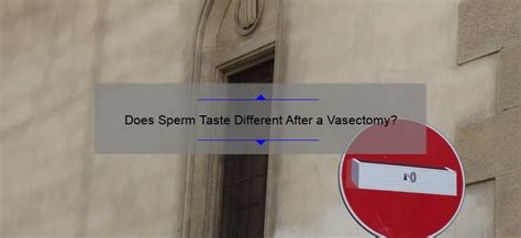 does sperm taste different after a vasectomy